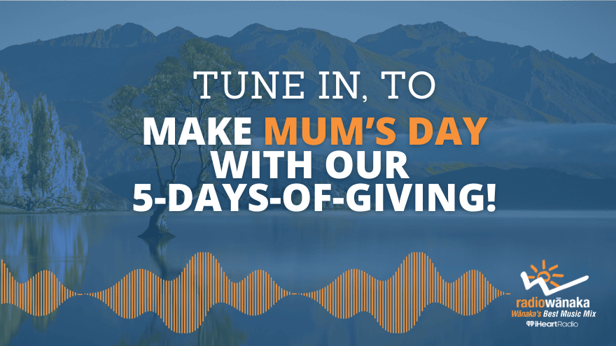 💐 Five Days of Mother’s Day Giving – ON NOW at Radio Wānaka