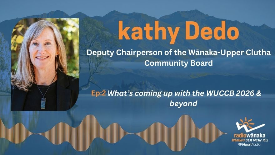 Deputy Chair Kathy Dedo - What’s Ahead for the Upper Clutha Community Board