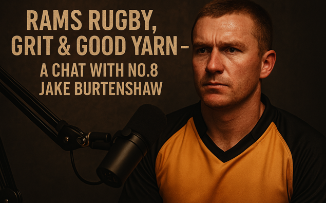 Rams Rugby, Grit & Good Yarn – A Chat with No.8 Jake Burtenshaw