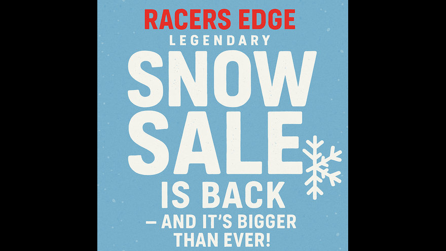 The Legendary Racers Edge Snow Sale is Back — and It’s BIGGER Than Ever!