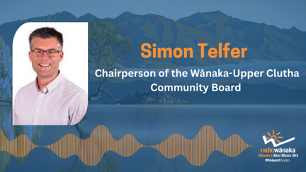 Community Wānaka: Chat with Simon Telfer – Chair of the Wānaka–Upper Clutha Community Board 💬